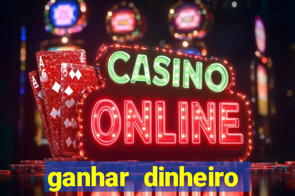 ganhar dinheiro jogando gratis